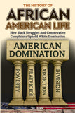 The History of African American Life: How Black Struggles And Conservative Complaints Uphold White Domination