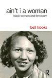 Ain't I a Woman: Black Women and Feminism (2ND ed.)