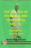 The 256 Odu of Ifa Cuban and Traditional Vol. 72 Ogunda Ose-Ogunda Ofun