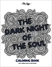 The Dark Night of The Soul: Coloring Book With Coping Quotes and Poems