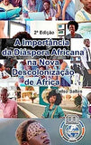 A IMPORTÂNCIA DA DIÁSPORA AFRICANA NA NOVA DESCOLONIZAÇÃO DE ÁFRICA - Celso Salles - 2a Edição: Coleção África