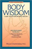 Body Wisdom: Simple Techniques for Optimal Health--A Journey in Self-Healing