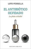 Antibiótico Olvidado, El. Plata Colodial.