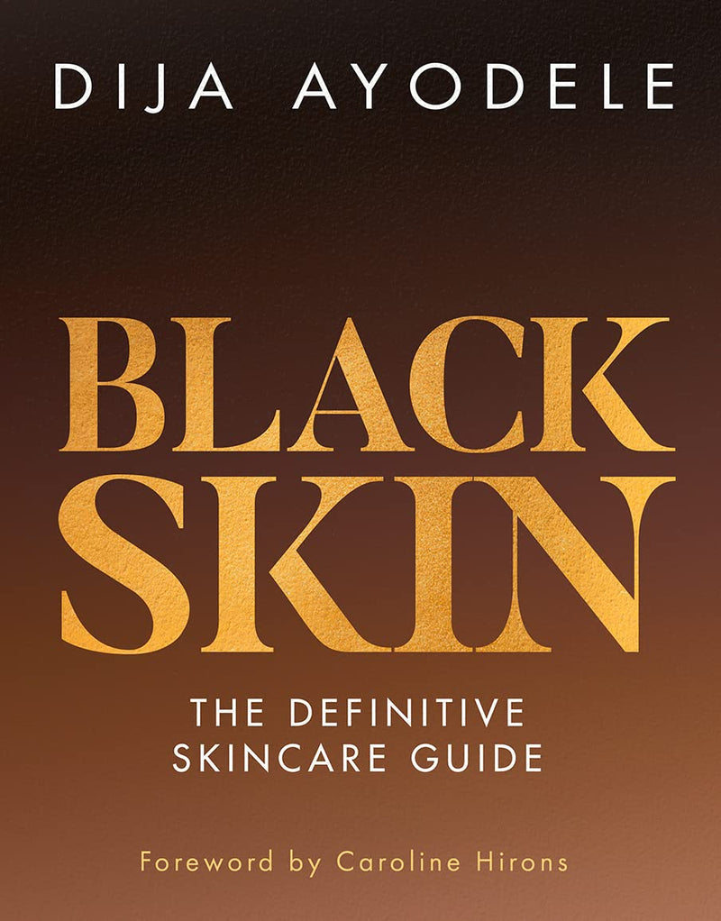 Black Skin: Everything from skincare essentials to the best ingredients for your skin and your budget