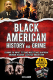 Black American History and Crime: 2-in-1 Book Compilation on Group Survival and Lawlessness: Examine the Impact Systemic Injustice Has on African American Behavior, Statistics, and Lifespan