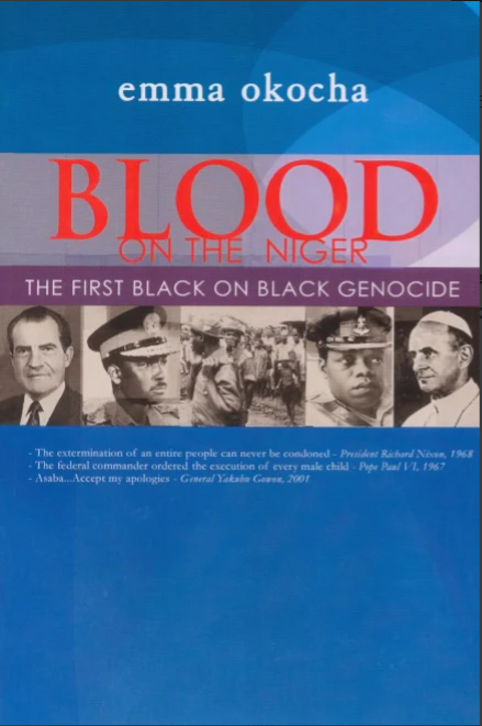 Blood on the Niger: The First Black on Black Genocide, The Untold Story of the Asaba Massacre in the Nigerian Civil War