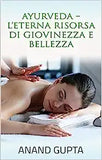 Ayurveda - L'Eterna Risorsa di Giovinezza e Bellezza