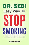 Dr Sebi Easy Way to Stop Smoking: The Easy Guide To Quit Smoking Without Willpower, Revitalize And Restore Good Health Through Dr Sebi Alkaline Diet G