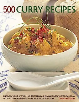 500 Curry Recipes: Discover a World of Spice in Dishes from India, Asia, the Middle East, Africa and the Caribbean, with 500 Photographs