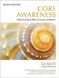 Core Awareness: Enhancing Yoga, Pilates, Exercise, and Dance (Revised)