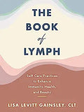 The Book of Lymph Lib/E: Self-Care Practices to Enhance Immunity, Health, and Beauty