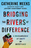 Bridging the Rivers of Difference: A Proclamation of Unity in Resistance