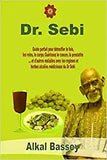 Dr. Sebi: Guide parfait pour detoxifier le foie, les reins, le corps; Guérissez le cancer, la prostatite ... et d'autres maladie