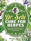 Dr. Sebi Cure for Herpes: How to Detox the Liver and Lose Weight with The Most Effective Medical Herbs