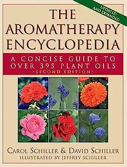 The Aromatherapy Encyclopedia: A Concise Guide to Over 395 Plant Oils [2nd Edition] (Revised)