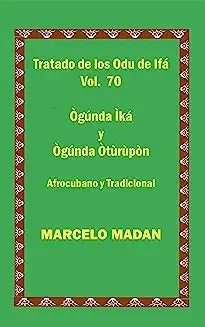 Tratado de Los Odu de Ifa Vol. 70 Ogunda Ika-Ogunda Oturupon: Cubano Y Tradicional