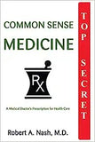 Common Sense Medicine: A Medical Doctor's Prescription for Health Care