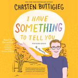 I Have Something to Tell You--For Young Adults: A Memoir Audio CD