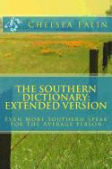 The Southern Dictionary: Extended Version: Even More Southern Speak For The Average person