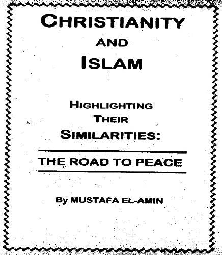 Christianity and Islam: Highlighting Their Similarities the Road to Peace