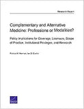 Complementary and Alternative Medicine: Professions or Modalities? Policy Implications for Coverage, Licensure, Scope of Practice, Institutional Privi