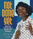 Not Done Yet: Shirley Chisholm's Fight for Change