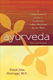 Ayurveda: A Comprehensive Guide to Traditional Indian Medicine for the West