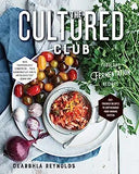 The Cultured Club: Fabulous Fermentation Recipes