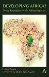 Developing Africa?: New Horizons with Afrocentricity (Anthem Africology)