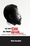 Do Not Die in Their War: A treatise on Nigeria's contemporary political trajectories