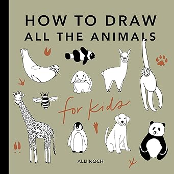 All the Animals: How to Draw Books for Kids with Dogs, Cats, Lions, Dolphins, and More (How to Draw For Kids Series)