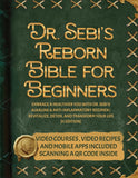 Dr. Sebi's Reborn Bible for Beginners: Embrace a Healthier You with Dr. Sebi's Alkaline and Anti-Inflammatory Regimen Revitalize, Detox, and Transform