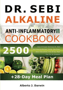 Dr. Sebi Alkaline and Anti-Inflammatory Diet Cookbook: 2500 Days Of Super-Delicious Dr. Sebi Self-Healing Recipes, Herbs, Sea Moss, Detox Smoothies, A (Dr. Sebi Alkaline Diet and Treatment Guide #3) X5 copies