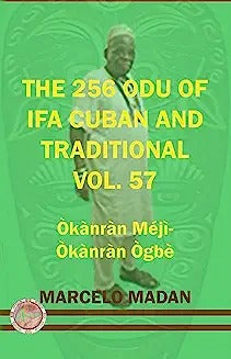 The 256 Odu of Ifa Cuban and Traditional Vol.57 Okanran Meji-Okanran Ogbe