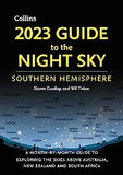 2023 Guide to the Night Sky Southern Hemisphere: A Month-By-Month Guide to Exploring the Skies Above Australia, New Zealand, and South Africa