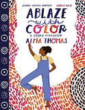 Ablaze with Color: A Story of Painter Alma Thomas