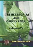 The Herbs of Ifa and OSHA in Cuba Volumen IV