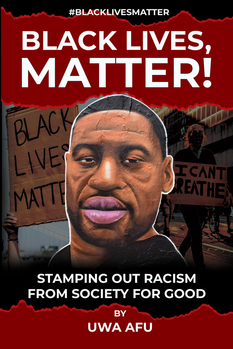 Black Lives Matter, Stamping Out Racism from Society for Good
