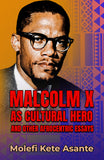 Malcolm X As Cultural Hero and Other Afrocentric Essays