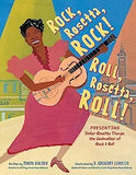 Rock, Rosetta, Rock! Roll, Rosetta, Roll!: Presenting Sister Rosetta Tharpe, the Godmother of Rock & Roll