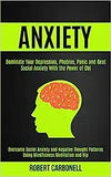 Anxiety Workbook: Stop Overcoming Your Fear, Calm Anxiety, Stop Worrying, Build a Deep Sense of Confidence and Self-esteem (Increase You