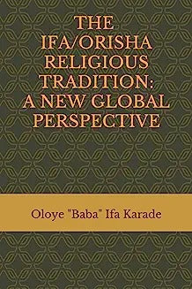 The Ifa/Orisha Religious Tradition: A New Global Perspective
