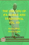 The 256 Odu of Ifa Cuban and Traditional Vol. 49 Obara Meji-Obara Ogbe