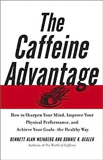 The Caffeine Advantage: How to Sharpen Your Mind, Improve Your Physical Performance and Schieve Your Goals