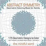 Abstract Symmetry Geometric Coloring Book for Adults: 175+ Creative Geometric Designs, Patterns and Shapes to Color for Relaxing and Relieving Stress