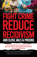 The Smart Society's Guide on How to Fight Crime, Reduce Recidivism, and Close Jails & Prisons: 10 Things American Society Can Do to Decrease Crime and Inc (Reduction of Crime & Recidivism in America #3)