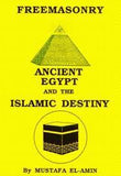 Freemasonry: Ancient Egypt and the Islamic by Mustafa El-Amin