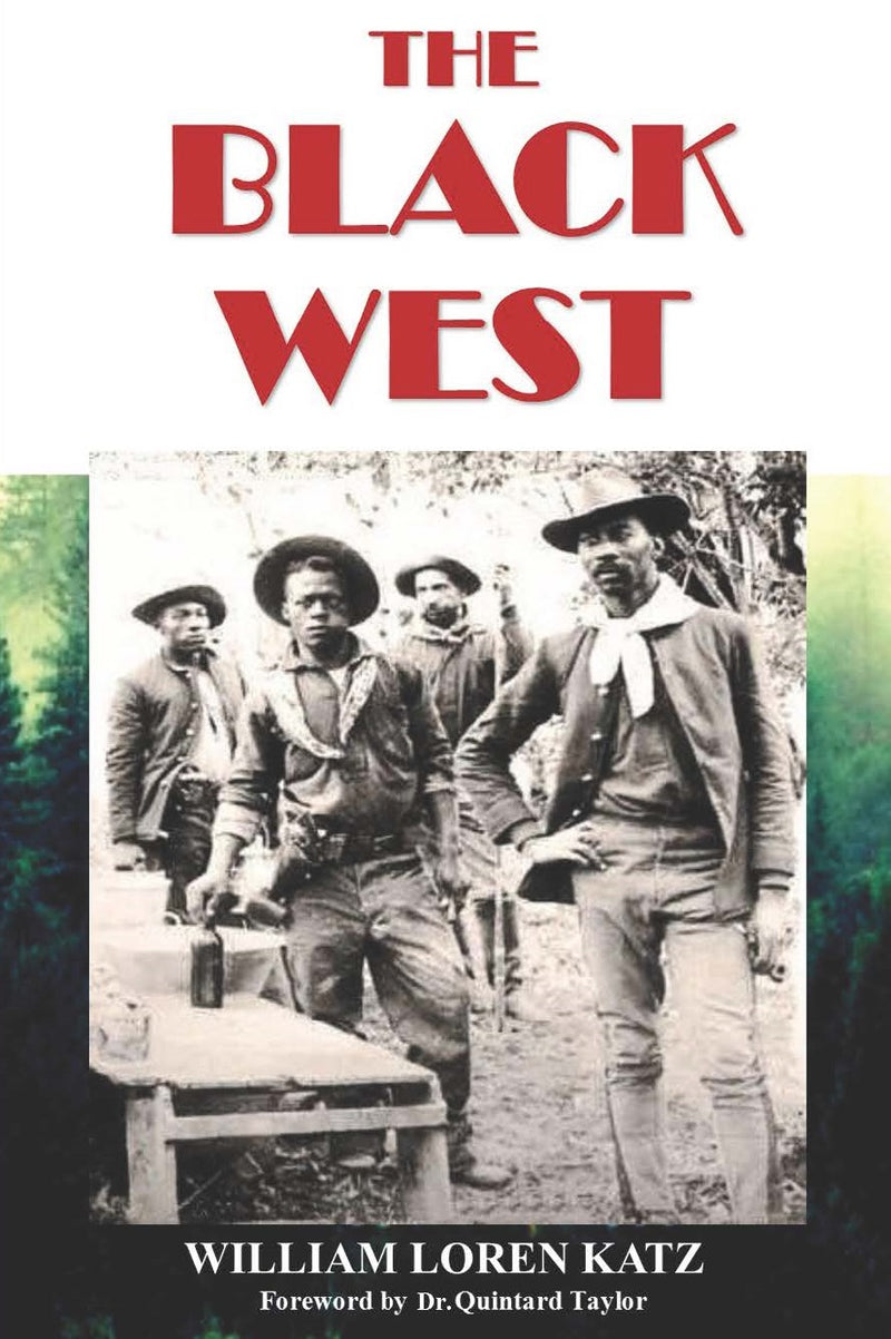 The Black West: A Documentary and Pictorial History of the African American Role in the Westward Expansion of the United States