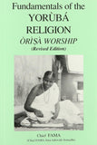 Fundamentals of the Yoruba Religion (Orisa Worship)