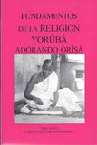 Fundamentos de la Religion Yoruba (Adorando Orisa) (Spanish Edition)